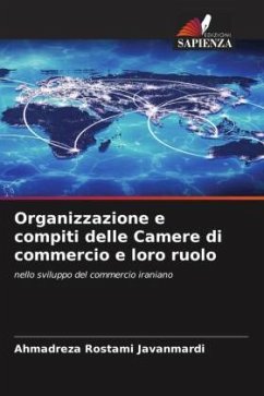 Organizzazione e compiti delle Camere di commercio e loro ruolo - Javanmardi, Ahmadreza Rostami