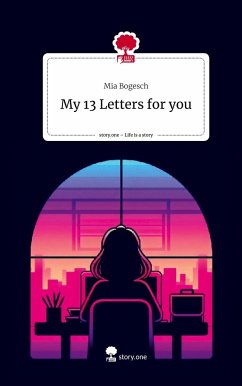 My 13 Letters for you. Life is a Story - story.one - Bogesch, Mia