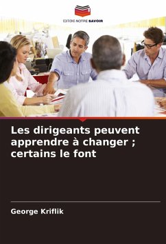 Les dirigeants peuvent apprendre à changer ; certains le font - Kriflik, George