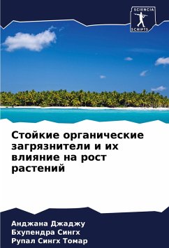 Stojkie organicheskie zagrqzniteli i ih wliqnie na rost rastenij - Dzhadzhu, Andzhana;Singh, Bhupendra;Tomar, Rupal singh