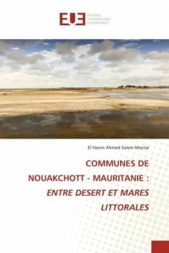 COMMUNES DE NOUAKCHOTT - MAURITANIE : ENTRE DESERT ET MARES LITTORALES - Salem Moctar, El Hacen Ahmed