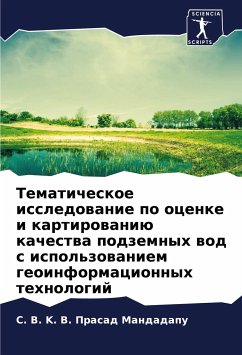 Tematicheskoe issledowanie po ocenke i kartirowaniü kachestwa podzemnyh wod s ispol'zowaniem geoinformacionnyh tehnologij - Mandadapu, S. V. K. V. Prasad