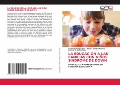 LA EDUCACIÓN A LAS FAMILIAS CON NIÑOS SINDROME DE DOWN LA EDUCACIÓN A LAS FAMILIAS CON NIÑOS SINDROME DE DOWN