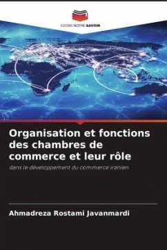 Organisation et fonctions des chambres de commerce et leur rôle - Javanmardi, Ahmadreza Rostami