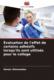 Évaluation de l'effet de certains adhésifs lorsqu'ils sont utilisés pour le collage Évaluation de l'effet de certains adhésifs lorsqu'ils sont utilisés pour le collage