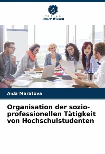 Organisation der sozio-professionellen Tätigkeit von Hochschulstudenten Organisation der sozio-professionellen Tätigkeit von Hochschulstudenten
