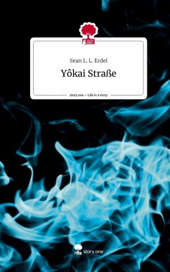 Yôkai Straße. Life is a Story - story.one - Erdel, Sean L. L. Yôkai Straße. Life is a Story - story.one - Erdel, Sean L. L.