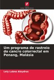 Um programa de rastreio do cancro colorrectal em Penang, Malásia