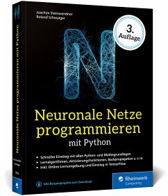 Neuronale Netze programmieren mit Python - Schwaiger, Roland;Steinwendner, Joachim