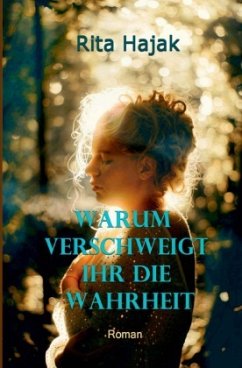 Warum verschweigt ihr die Wahrheit - Hajak, Rita