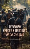 The Unsung Heroes & Heroines of the Civil War: A 20-Volume Tribute (eBook, ePUB)