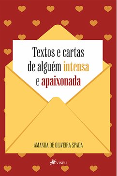 Textos e cartas de alguém intensa e apaixonada (eBook, ePUB) - Spada, Amanda de Oliveira