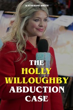 The Holly Willoughby Abduction Case (eBook, ePUB) - Smith, Katherine