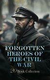 Forgotten Heroes of the Civil War - 20 Book Collection (eBook, ePUB)