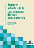 Aspectos actuales de la teoría general del acto administrativo (eBook, PDF)