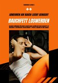 Bauchfett loswerden: Abnehmen am Bauch leicht gemacht (Gesunde Ernährung für einen flachen Bauch: Natürliche Wege Bauchfett zu verlieren & Stoffwechsel beschleunigen - effektiv, nachhaltig & schnell) (eBook, ePUB)