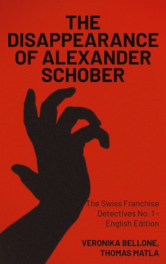 The Disappearance of Alexander Schober (eBook, ePUB) - Bellone, Veronika; Matla, Thomas