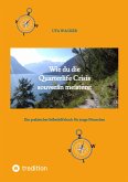 Wie du die Quarterlife Crisis souverän meisterst, indem du aus der Krise eine Chance machst und deinen eigenen Weg findest (eBook, ePUB)