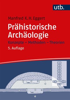 Prähistorische Archäologie (eBook, PDF) - Eggert, Manfred K.H.