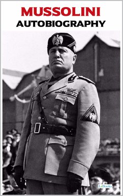 Benito Mussolini - Autobiography (eBook, ePUB) - Mussolini, Benito