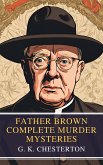 Father Brown Complete Murder Mysteries (eBook, ePUB)