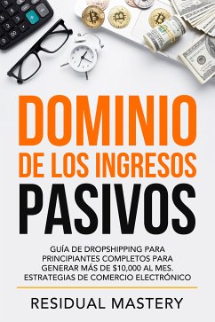 Dominio de los Ingresos Pasivos (eBook, ePUB) - Mastery, Residual