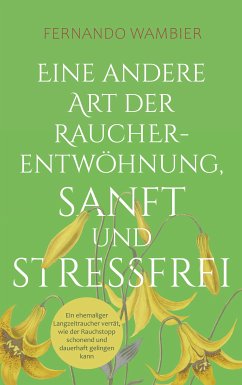 Eine andere Art der Raucherentwöhnung, sanft und stressfrei (eBook, ePUB) - Wambier, Fernando