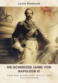 Die Schweizer Jahre von Napoléon III (eBook, ePUB)