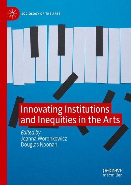 Innovating Institutions and Inequities in the Arts (eBook, PDF) Innovating Institutions and Inequities in the Arts (eBook, PDF)