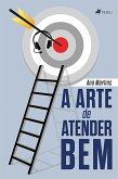 A Arte de Atender Bem (eBook, ePUB)