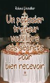 Un pâtissier traiteur vous livre ses secrets pour bien recevoir (eBook, ePUB)