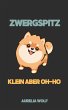 Zwergspitz - Klein aber Oh-ho (eBook,... - Bild 1