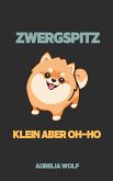 Zwergspitz - Klein aber Oh-ho (eBook, ePUB)