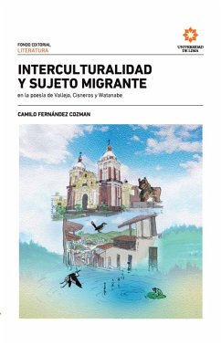 Interculturalidad y sujeto migrante en la poesía de Vallejo, Cisneros y Watanabe. 2a. Ed. (eBook, ePUB) - Fernández Cozman, Camilo