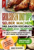 Grillsoßen und Dips selber machen – Das Saucen Kochbuch mit über 202+ Rezepten (eBook, ePUB)