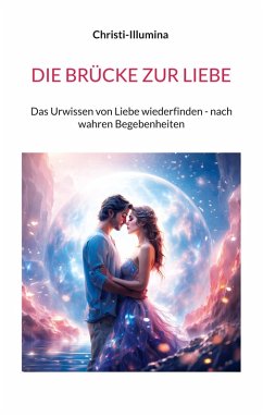 DIE BRÜCKE ZUR LIEBE (eBook, ePUB) - Illumina, Christi