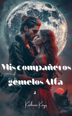 Mis compañeros gemelos Alfa 2 (eBook, ePUB) - Kayz, Kathrine