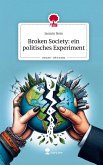 Broken Society: ein politisches Experiment. Life is a Story - story.one