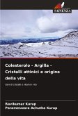 Colesterolo - Argilla - Cristalli attinici e origine della vita Colesterolo - Argilla - Cristalli attinici e origine della vita