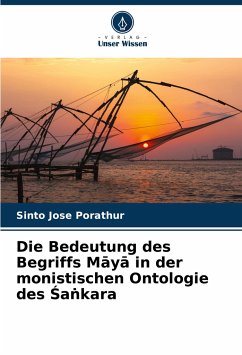 Die Bedeutung des Begriffs M¿y¿ in der monistischen Ontologie des ¿a¿kara - Porathur, Sinto Jose