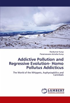 Addictive Pollution and Regressive Evolution- Homo Pollutus Addicticus