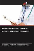 PADRONEGGIARE I TERMINI MEDICI: APPROCCI COGNITIVI