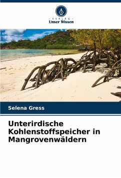 Unterirdische Kohlenstoffspeicher in Mangrovenwäldern - Gress, Selena