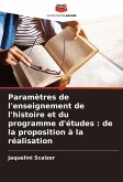 Paramètres de l'enseignement de l'histoire et du programme d'études : de la proposition à la réalisation Paramètres de l'enseignement de l'histoire et du programme d'études : de la proposition à la réalisation