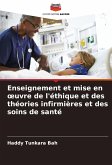 Enseignement et mise en ¿uvre de l'éthique et des théories infirmières et des soins de santé