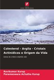 Colesterol - Argila - Cristais Actinídicos e Origem da Vida