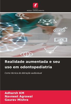 Realidade aumentada e seu uso em odontopediatria - KM, ADHARSH;Agrawal, Navneet;Mishra, Gaurav