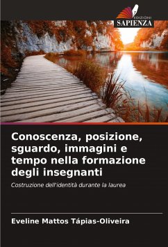 Conoscenza, posizione, sguardo, immagini e tempo nella formazione degli insegnanti - Tápias-Oliveira, Eveline Mattos