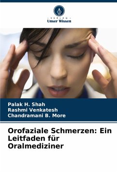 Orofaziale Schmerzen: Ein Leitfaden für Oralmediziner - Shah, Palak H.;Venkatesh, Rashmi;More, Chandramani B.