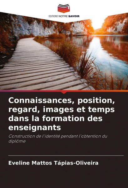 Connaissances, position, regard, images et temps dans la formation des enseignants Connaissances, position, regard, images et temps dans la formation des enseignants